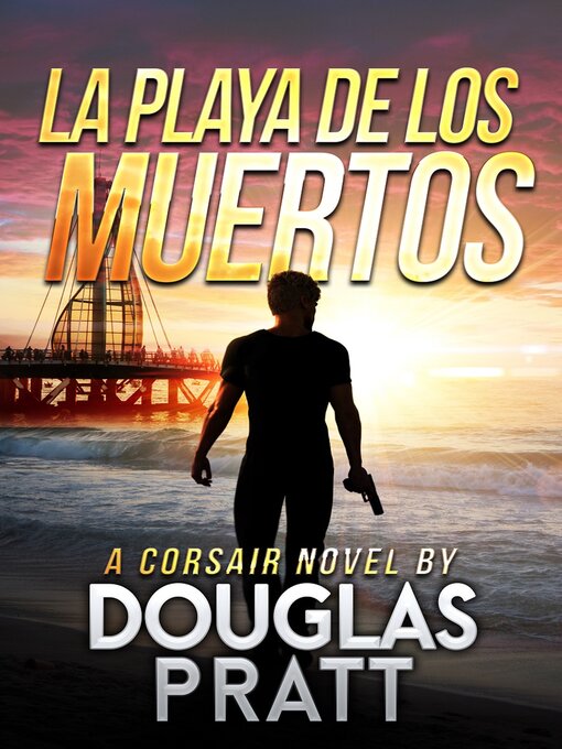 Title details for La Playa de los Muertos by Douglas Pratt - Wait list